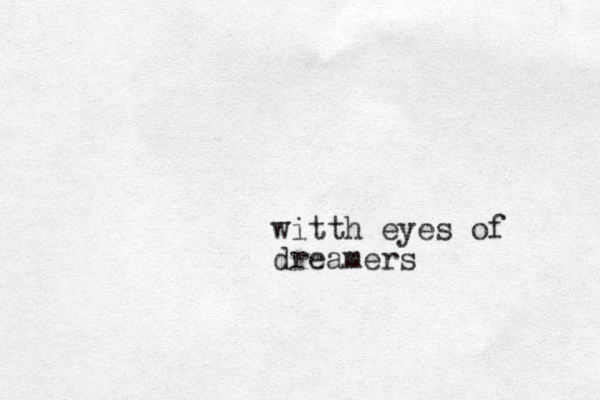 witth eyes of dreamers