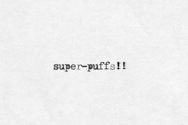 super-puffs!!