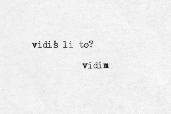 vidis ' li to? vidim