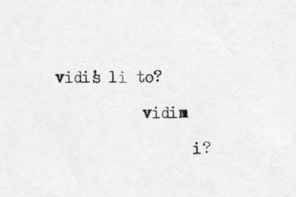 vidis ' li to? vidim i?
