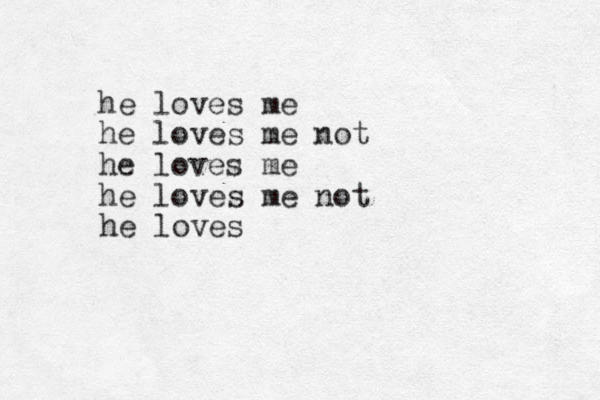 he loves me he loves me not he loves me he loves me not he loves