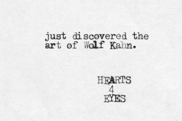 just discovered the art of Wolf Kahn. HEARTS 4 EYES 