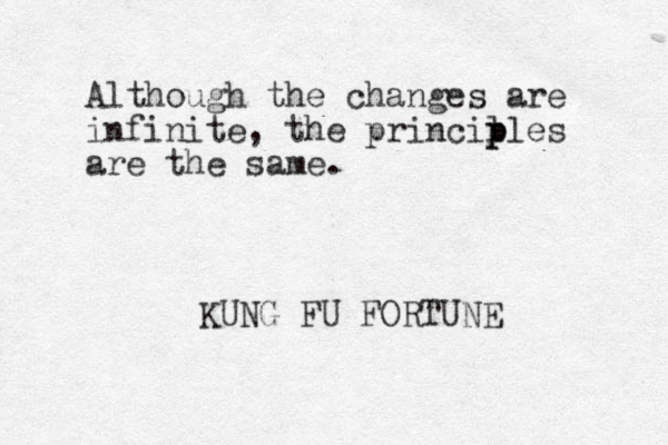 Although the changes are infinite, the princil p ples are the same. KUNG FU FORTUNE