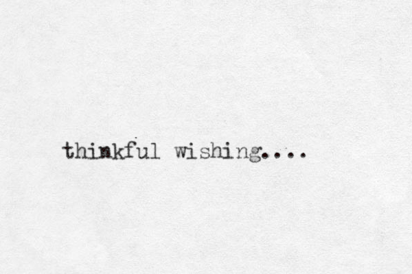 thinkful wishing.... 