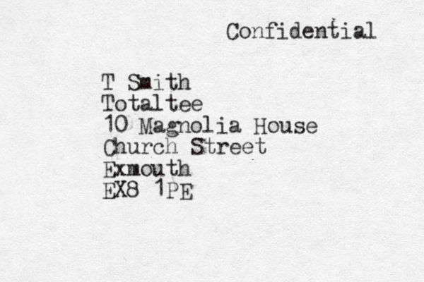 T Smith Totaltee 10 Magnolia House Church Street Exmouth EX8 1PE Confidential 