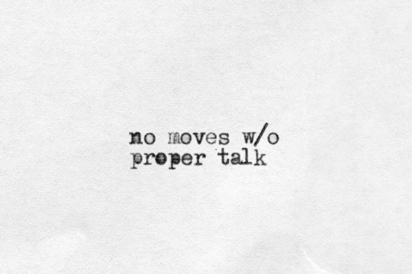 no moves w/o proper talk