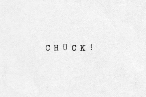 C H U C K ! 