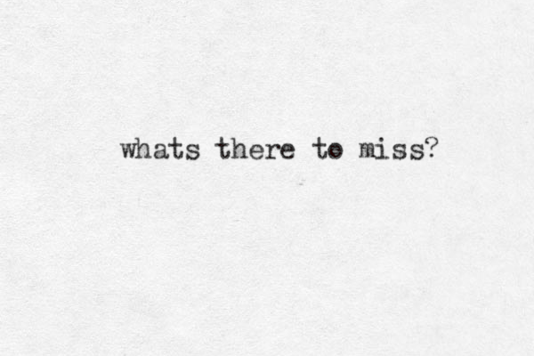 whats there to miss?