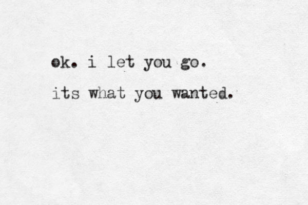 ok. i let you go. its what you wanted. 