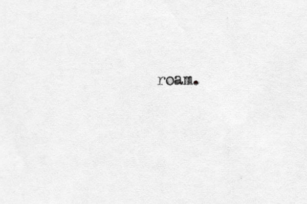 roam. 
