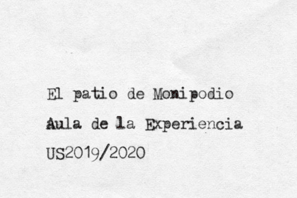 El patio de Monipodio aul A a de la Experiencia US2019/2020