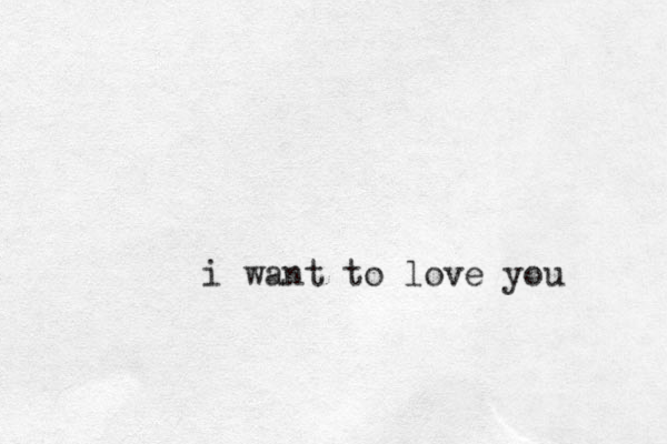 i want to love you