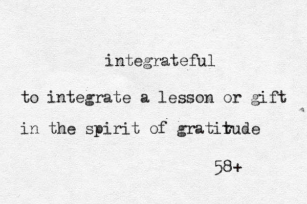 integrateful to integrate a lesson or gift in the spirit of gratiru t de 58+ 