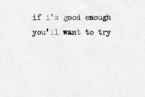if i'm good enough you'll want to try 