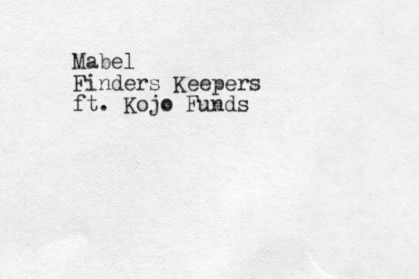 Mabel Finders Keepers ft. Kojo Funds