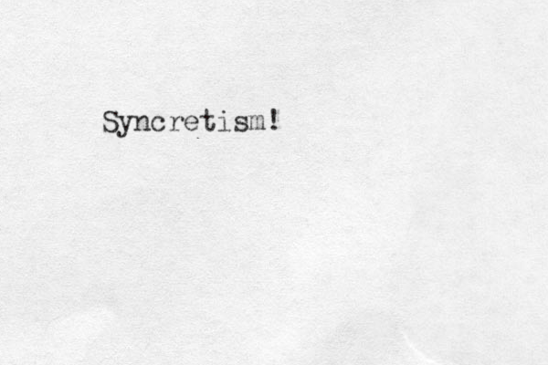 Syncretism!