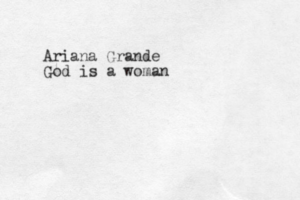 Ariana Grande God is a woman