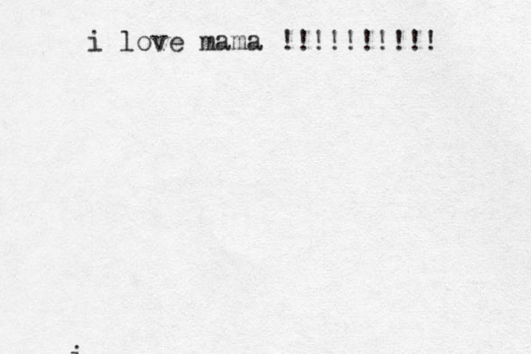 i i love mama !!!!!!!!!! 