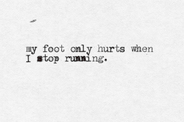my foot only hurts when I stop running. 