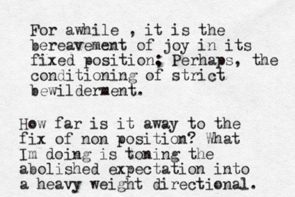 For awhile , it is the bereavement of joy in its fixed position. Perhaps, the conditioning of strict bewilderment. ; How far is it away to the fix of non position? What Im doing is toning the abolished expectation into a heavy weight directional. 