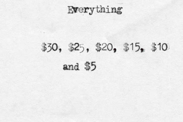 $30, $25, $20, $15, $10 and $5 Everything 