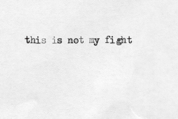 this is not my fight