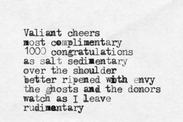 Valiant cheers most complimentary 1000 congratulations as salt sedimentary over the shoulder better ripened woth i ith envy the ghosts and the donors watch as I leave rudima entary