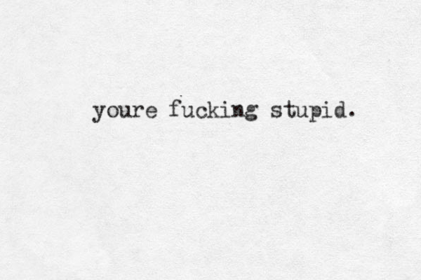 youre fucking stupid. 