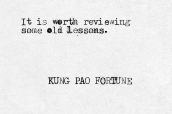 It is worth reviewing some old lessons. KUNG PAO FORTUNE