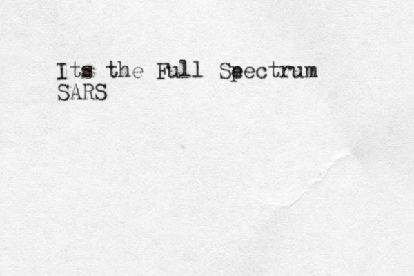 Its the Full Se pectrum SARS