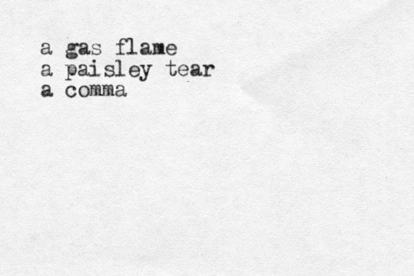 a gas flame a paisley tear a comma