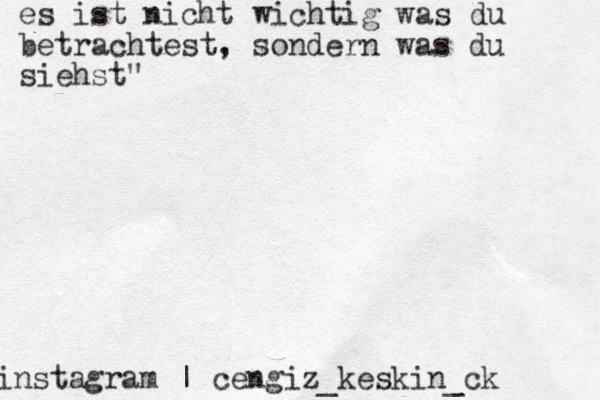 instagram | cengiz_keskin_ck es ist nicht wichtig was du betrachtest, sondern was du siehst" " 