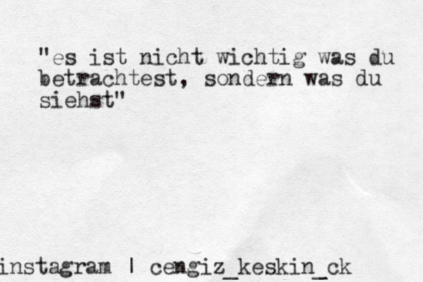 instagram | cengiz_keskin_ck "es ist nicht wichtig was du betrachtest, sondern was du siehst" 