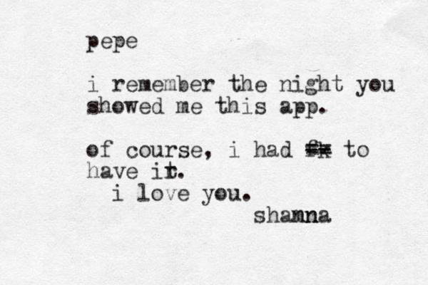 pepe i remember the night you showed me this app. of course, i had fk -- -- == to have ir t. i love you. shamna nn