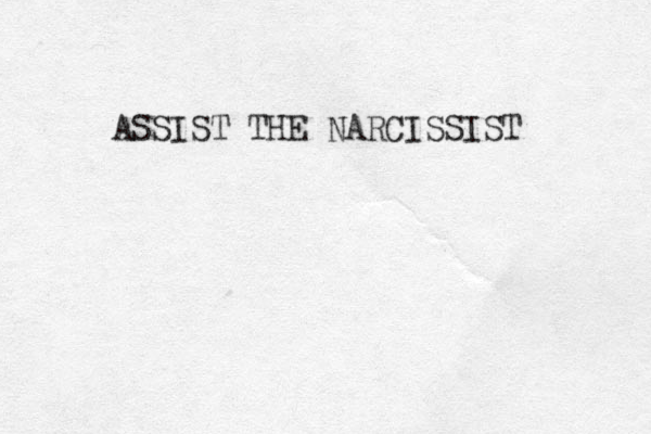 ASSIST THE NARCISSIST