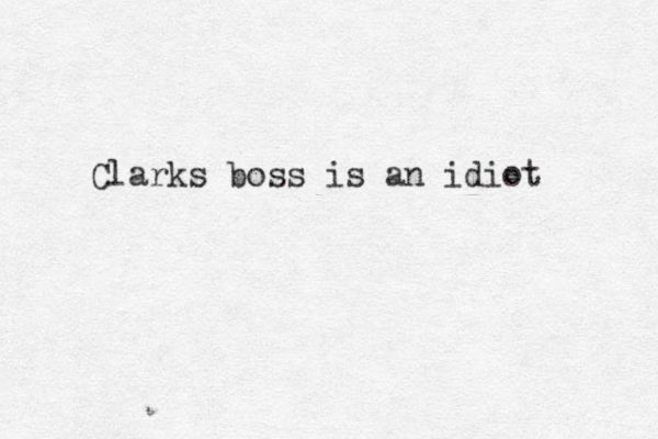 Clarks boss is an idiot 