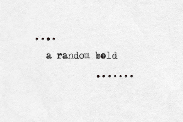 .... a random bold ....... 