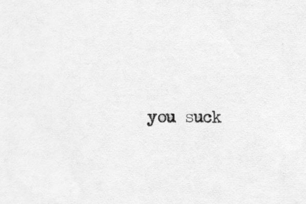 you suck