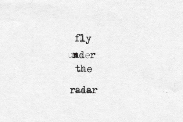 fly under the radar 