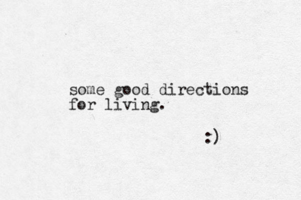 some good directions for living. :) 