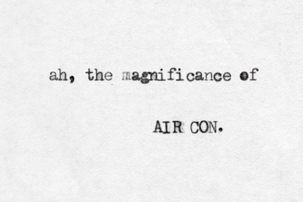 ah, the magnificance of AIR CON.
