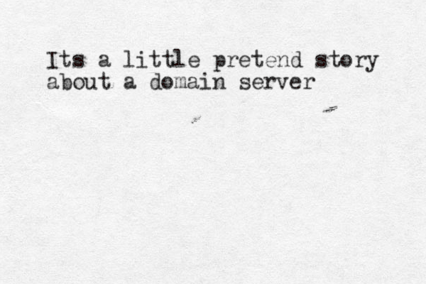 Its a little pretend story about a domain server 