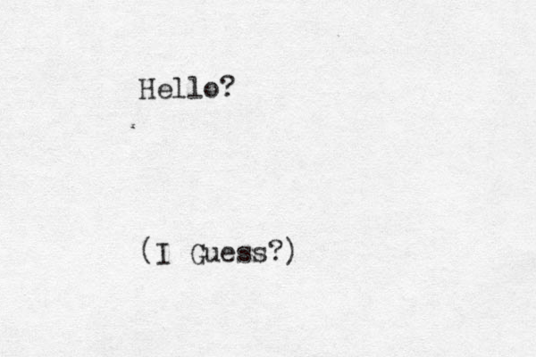 Hello? (I Guess?)