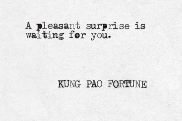 A pleasant surprise is waiting for you. KUNG PAO FORTUNE 