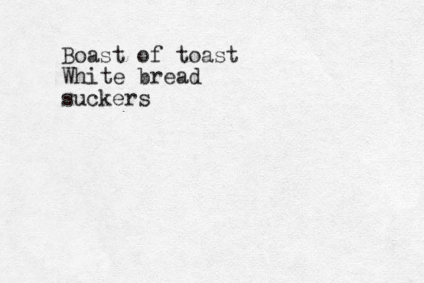 Boast of toast White bread suckers