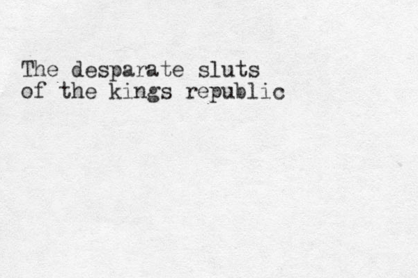 The desparate sluts of the kings republic 
