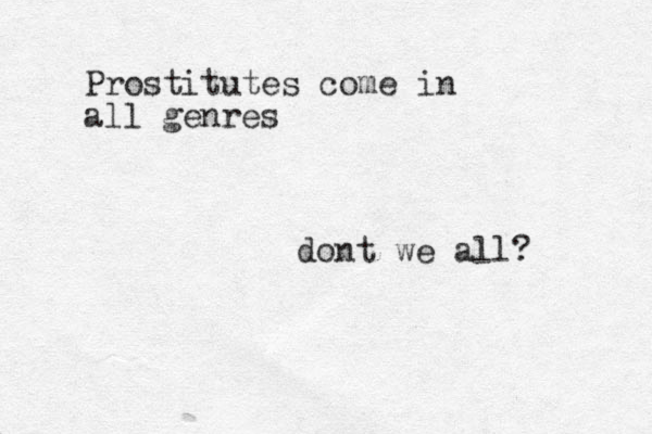 Prostitutes come in all genres dont we all? 