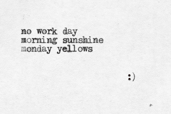 no work day morning sunshine monday yellows :) 