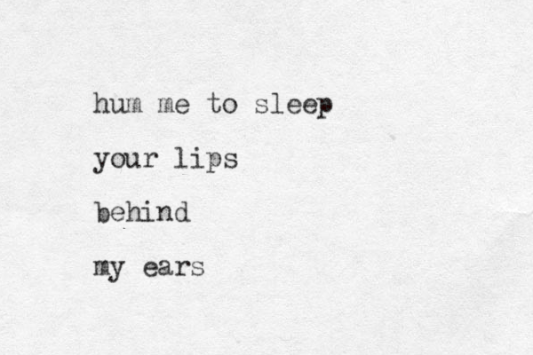 hum me to sleep your lips behind my ears