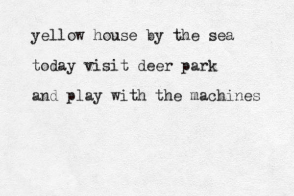 yellow house by the sea today visit deer park and play with the machines 